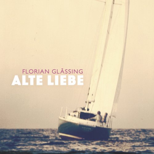 Florian Glässing - Alte Liebe (2019) [Hi-Res]