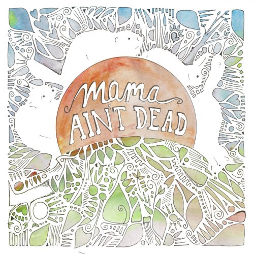 Mama Ain't Dead - Mama Ain't Dead (2019)
