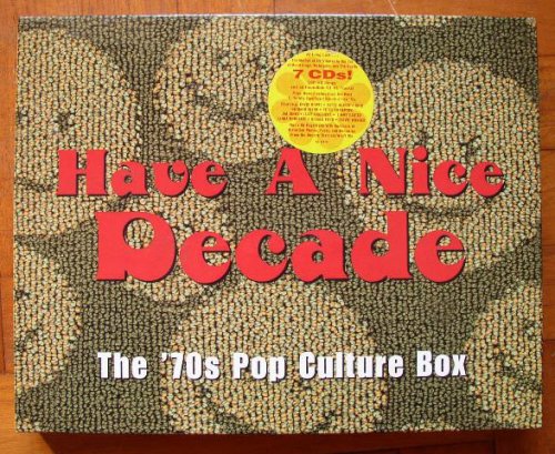 VA - Have A Nice Decade: The '70s Pop Culture Box (7CD) (1998)