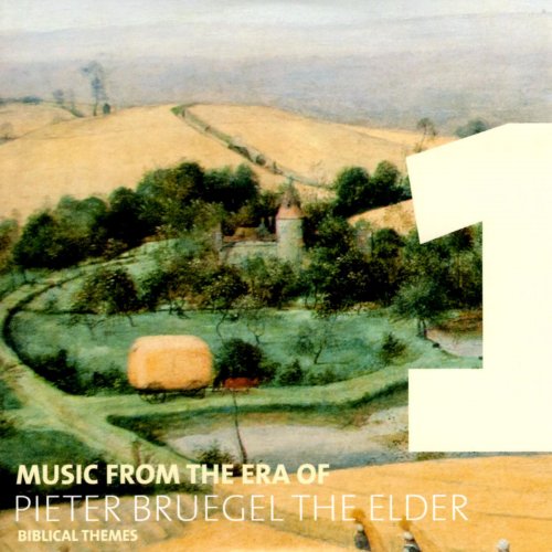 Various Artists - Music from the Era of Pieter Bruegel the Elder: Vol. 1 - Biblical Themes (2019)