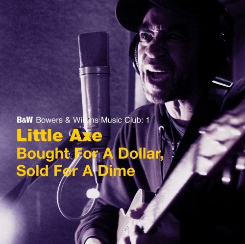 Little Axe - Bought For A Dollar, Sold For A Dime (2008) [Hi-Res]