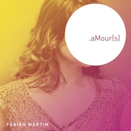 Fabien Martin - .aMour(s) (2019) [Hi-Res]