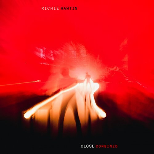 Richie Hawtin - CLOSE COMBINED (Live, GLASGOW, LONDON, TOKYO) (2019)