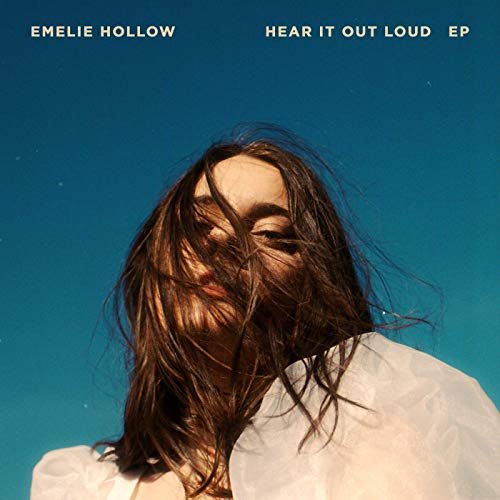 Emelie Hollow - Hear It Out Loud (2019)