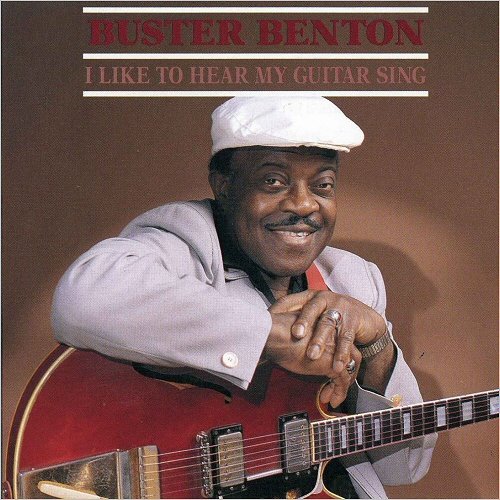 Buster Benton - I Like To Hear My Guitar Sing (1991) [CD Rip]