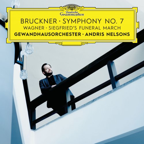 Gewandhausorchester Leipzig & Andris Nelsons - Bruckner: Symphony No. 7 / Wagner: Siegfried's Funeral March (2018) [CD-Rip]