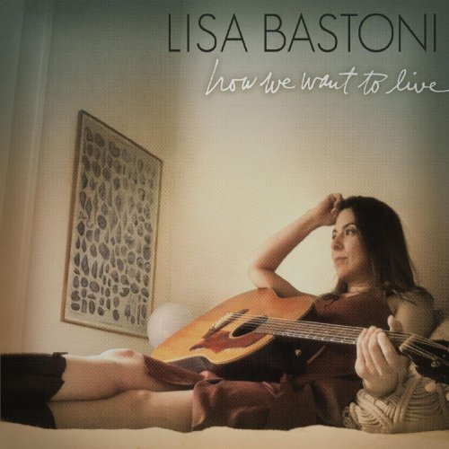Lisa Bastoni - How We Want to Live (2019)