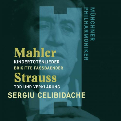 Brigitte Fassbaender, Münchner Philharmoniker, Sergiu Celibidache - Mahler: Kindertotenlieder / Strauss: Tod und Verklärung (2017) CD-Rip