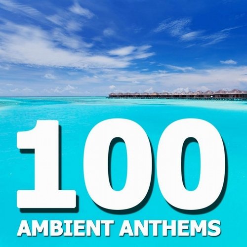 VA - 100 Ambient Anthems - Ambient Top 100 (2014)