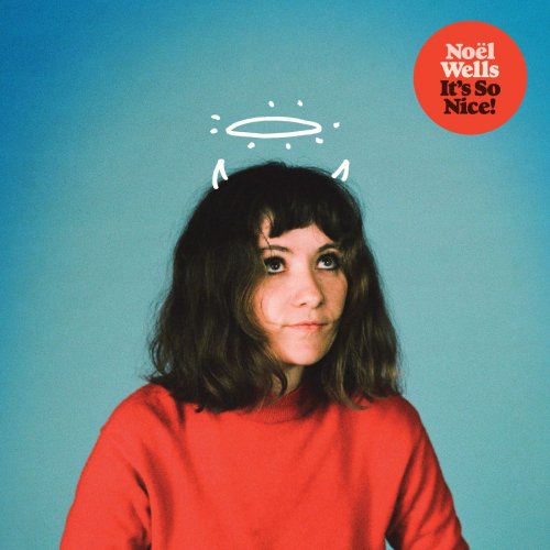 Noël Wells - It's So Nice! (2019)