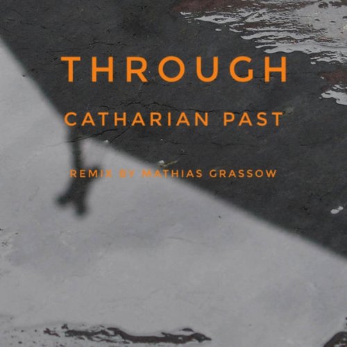 Mathias Grassow - Through catharian past - Remixes (2019)