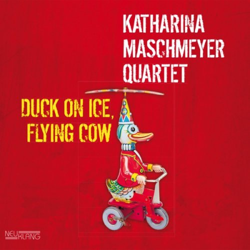 Katharina Maschmeyer Quartet - Duck On Ice, Flying Cow (2014) [Hi-Res]