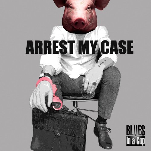 Blues in a Cop - Arrest my case (2019) [Hi-Res]