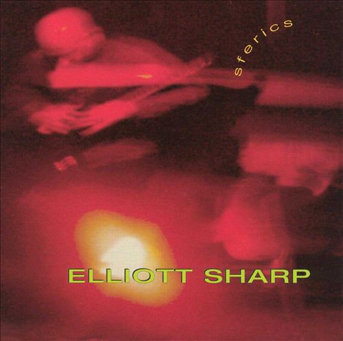 Elliott Sharp - Sferics (1996)