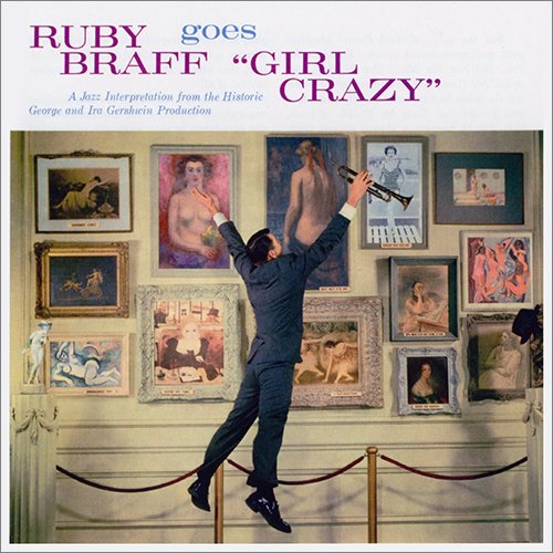 Ruby Braff - Ruby Braff Goes “Girl Crazy” (2009)