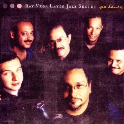Ray Vega Latin Jazz Sextet - Pa'Lante (2001)