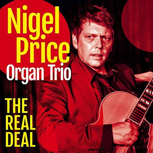 Nigel Price Organ Trio - The Real Deal (2019)