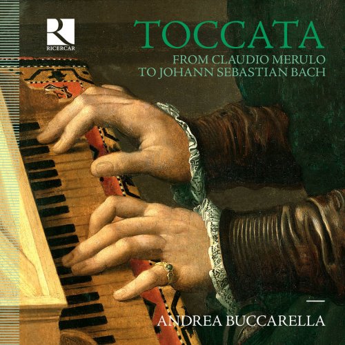 Andrea Buccarella - Toccata: From Claudio Merulo to Johann Sebastian Bach (2019) [Hi-Res]