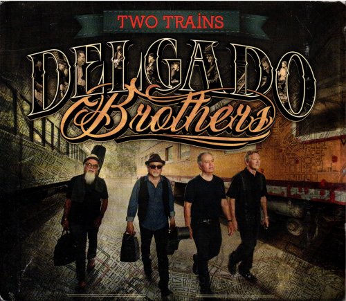 The Delgado Brothers - Two Trains (2018) [CD-Rip]