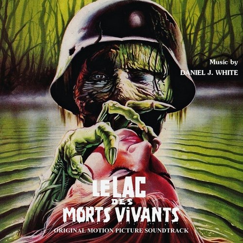 Daniel J. White - Le Lac Des Morts Vivants [Original Motion Picture Soundtrack, Limited Edition, Remastered] (2017)
