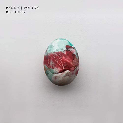Penny Police - Be Lucky (2019)