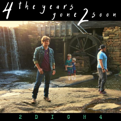 2Digh4 - 4 The Years Gone 2 Soon (2019)