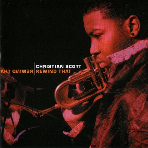 Christian Scott - Rewind That (2006) CD Rip