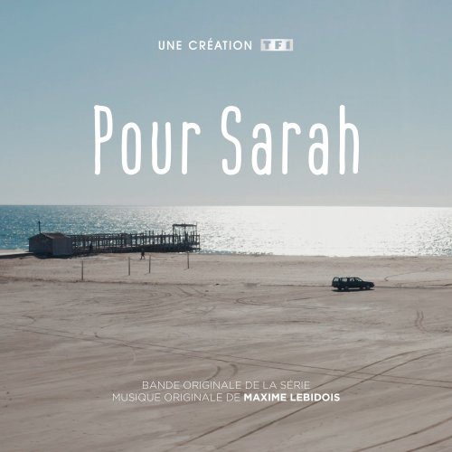 Maxime Lebidois - Pour Sarah (Bande originale de la série télévisée) (2019) [Hi-Res]