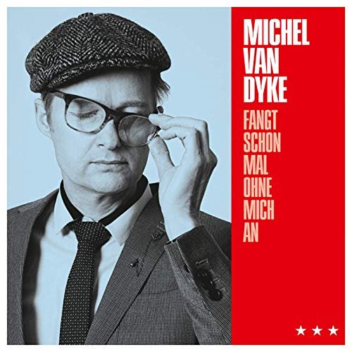 Michel Van Dyke - Fangt schon mal ohne mich an (2019)