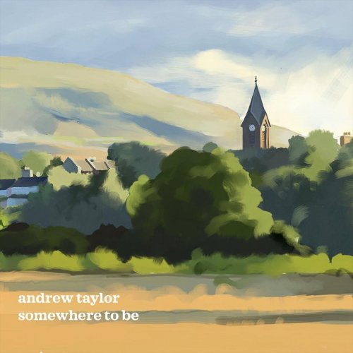 Andrew Taylor - Somewhere To Be (2019)