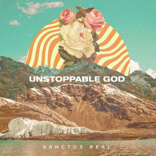 Sanctus Real - Unstoppable God (2019)