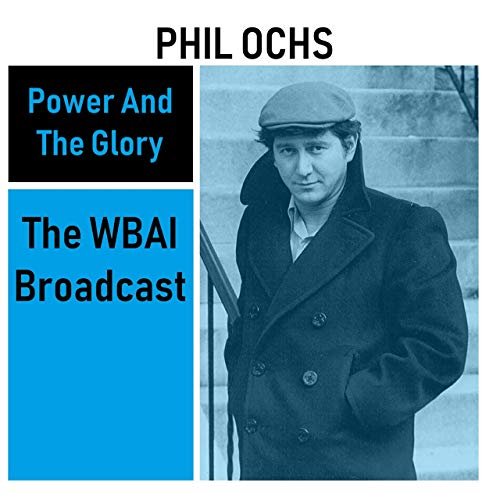 Phil Ochs - Power And The Glory: The WBAI Broadcast (Live) (2019)