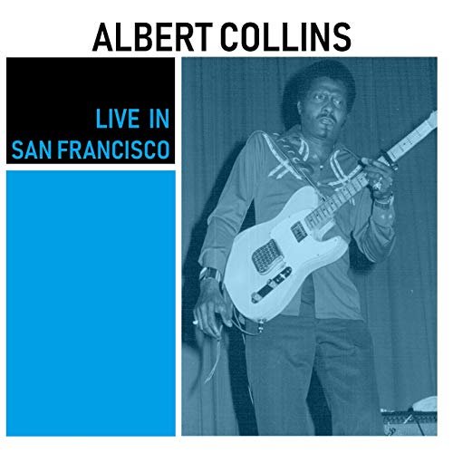 Albert Collins & The Icebreakers - Live in San Francisco (2019)