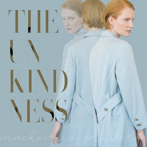 Mackenzie Shivers ‎- The Unkindness (2019)