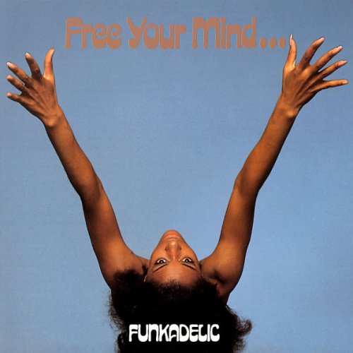 Funkadelic - Free Your Mind... And Your Ass Will Follow (remastered 2005)