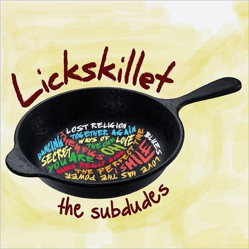 The Subdudes - Lickskillet (2019)