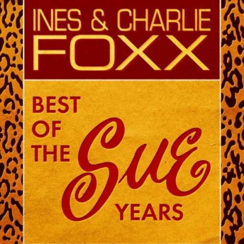 Inez & Charlie Foxx - Best Of The Sue Years (2011)