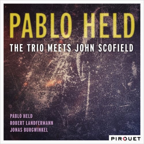 Pablo Held - The Trio Meets John Scofield (2014) [Hi-Res]