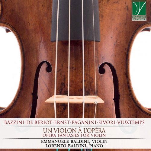 Emmanuele Baldini - Bazzini, De Bériot, Ernst, Paganini, Sivori, Vieuxtemps: Un violon à l'opéra (Opera Fantasies for Violin) (2019)