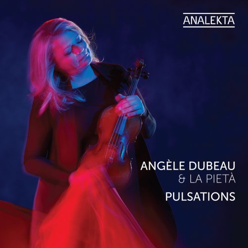 Angèle Dubeau & La Pietà - Pulsations (2019) [Hi-Res]