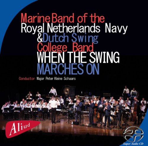 Marine Band of the Royal Netherlands Navy Swings with Dutch Swing College Band - When the Swing Marches On (2014) [Hi-Res]