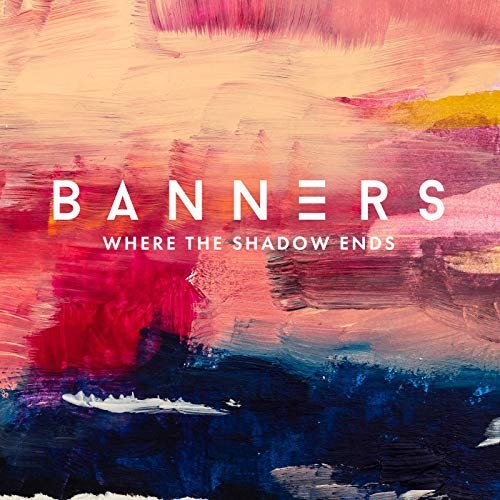 BANNERS - Where The Shadow Ends (2019) Hi Res