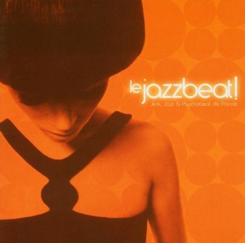VA - Le Jazzbeat!- Jerk, Jazz & Psychobeat De France (1999)