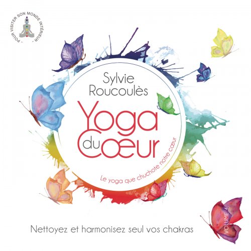 Sylvie Roucoules - Nettoyez et harmonisez seul vos chakras (Yoga du coeur, Vol. 4) (2019) [Hi-Res]