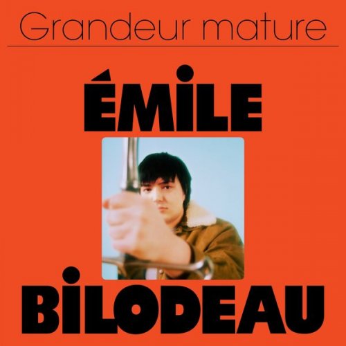 Émile Bilodeau - Grandeur mature (2019)