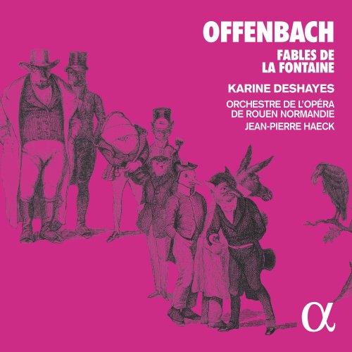 Karine Deshayes, Orchestre de l'opéra de Rouen Normandie, Jean-Pierre Haeck - Offenbach: Fables de la Fontaine (2019) [Hi-Res]