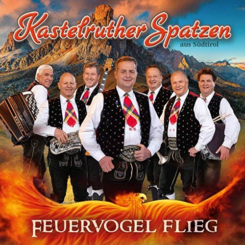 Kastelruther Spatzen - Feuervogel flieg (2019)