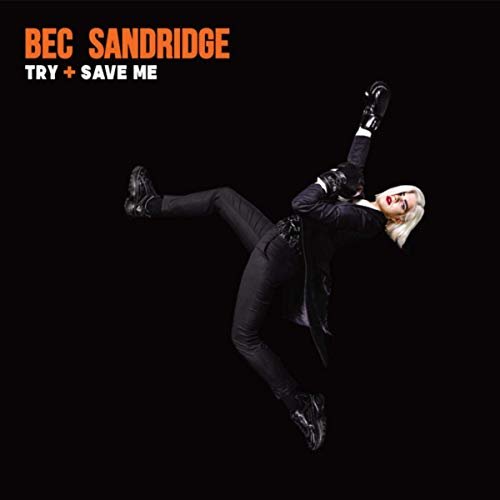 Bec Sandridge - TRY + SAVE ME (2019)
