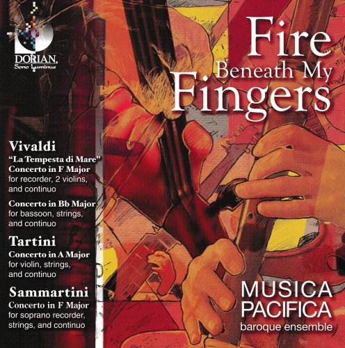 Musica Pacifica - Fire Beneath My fingers: Vivaldi, Tartini, Sammartini (2008)