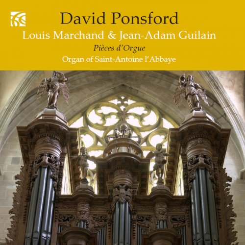 David Ponsford - French Organ Music from the Golden Age Vol. 7: Louis Marchand & Jean-Adam Guilain (2019)